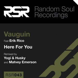 Vauguin feat. Erik Rico - Here For You [Random Soul Recordings]