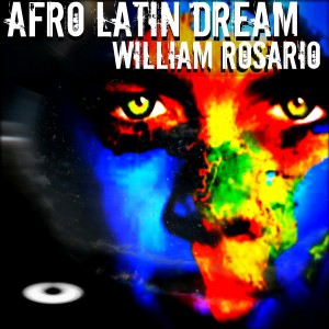 William Rosario - Afro Latin Dream [Next Dimension Music]