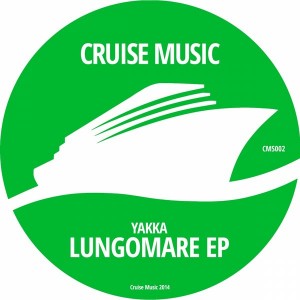 Yakka - Lungomare EP [Cruise Music]