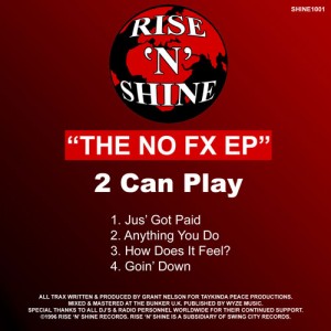 2 Can Play - The No FX EP [Rise n Shine]