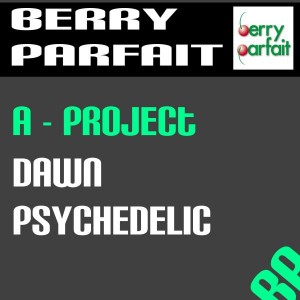 A-Project - Dawn Psychedelic [Berry Parfait]