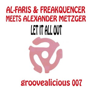 AL-Faris & Freakquencer & Alexander Metzger - Let It All out (Shout) [groovealicious music]