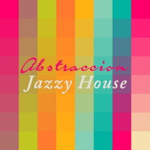 Abstraccion - Jazzy House [SoSexy]