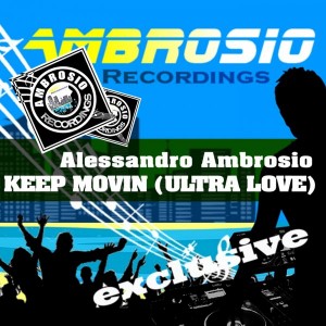 Alessandro Ambrosio - Keep Movin (Ultra Love) [Ambrosio Recordings]