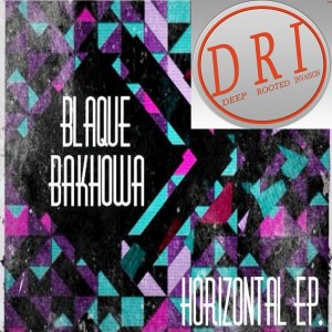 Blaque Bakhowa - Horizontal EP [Deep Rooted Invasion Productions]