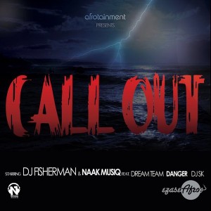 DJ Fisherman & Naak Musiq feat. Dream Team, DJ Sk, Danger, DJ Tira - Call Out [Netswork Records]