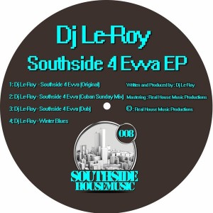 DJ Le-Roy - Southside 4 Evva EP [Southside Housemusic]