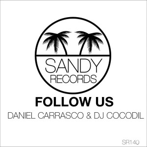 Daniel Carrasco & Dj Cocodil - Follow US [Sandy Records]