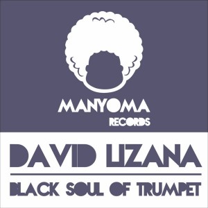 David Lizana - Black Soul Of Trumpet [Manyoma Records]