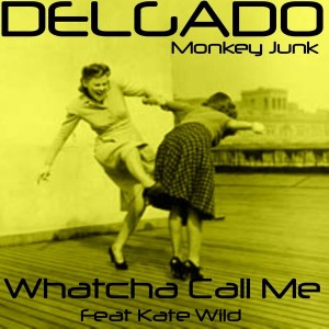 Delgado - Whatcha Call Me [Monkey Junk]