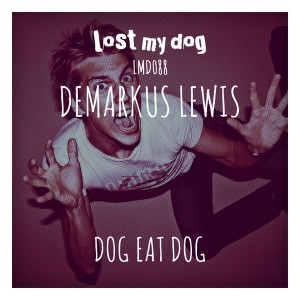 Demarkus Lewis - Dog Eat Dog [Lost My Dog]
