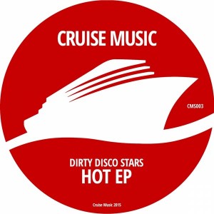 Dirty Disco Stars - Hot EP [Cruise Music]