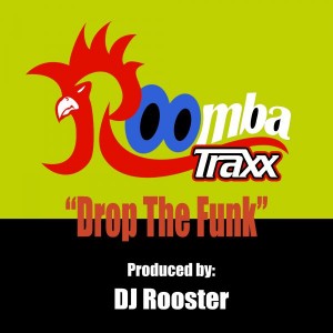 Dj Rooster - Drop The Funk [Roomba Traxx]
