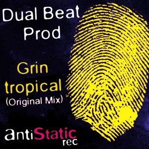 Dual Beat Prod - Grin Tropical [Antistatic Records]