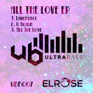 Elrose - All The Love EP [Ultra Bass Records]