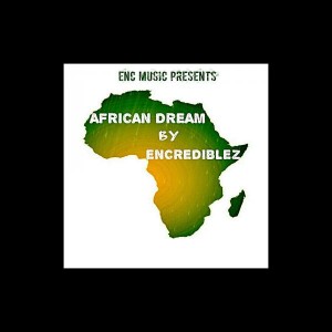 Encrediblez - African Dream [Porao Records]