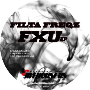 Filta Freqz - FXU EP [Jive House US Records]