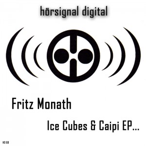 Fritz Monath - Ice Cubes & Caipi [Horsignal Digital]