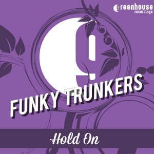 Funky Trunkers - Hold On [Greenhouse Recordings]