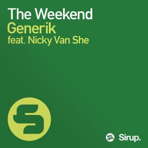 Generik feat. Nicky Van She - The Weekend [Sirup Music]