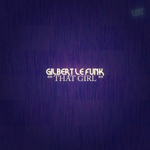 Gilbert Le Funk - That Girl [La Musique Fantastique]