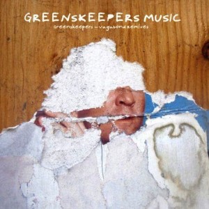 Greenskeepers - Vagabond Remixes [Greenskeepers Music]