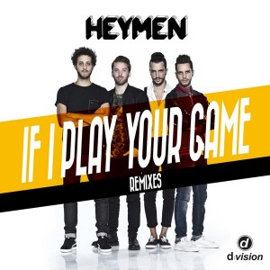 Heymen - If I Play Your Game (Remixes) [D Vision]