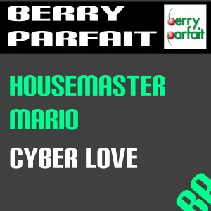 Housemaster Mario - Cyber Love [Berry Parfait]