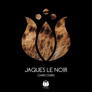 Jaques Le Noir - Chan Chan [New Creatures]