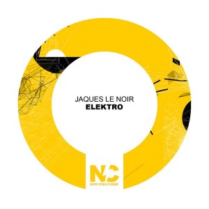 Jaques Le Noir - Elektro [New Creatures]