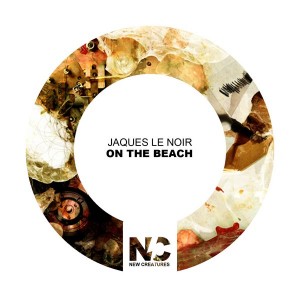 Jaques Le Noir - On the Beach [New Creatures]