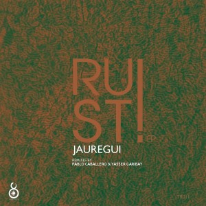 Jauregui - Rust! EP [Tonalda Records]