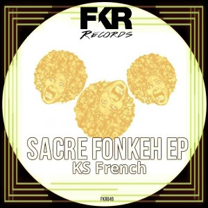 KS French - Sacre Fonkeh EP [FKR]
