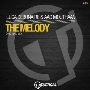 Luca Debonaire & Aad Mouthaan - The Melody [Tactical Records]