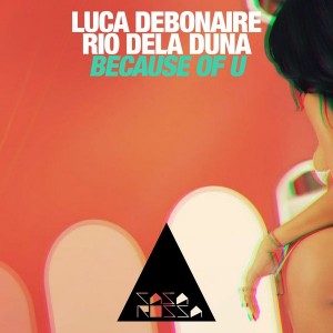 Luca Debonaire & Rio Dela Duna - Because of U (We're Together) [Casa Rossa]