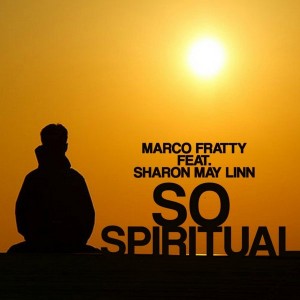 Marco Fratty feat. Sharon May Linn - So Spiritual [CMG PUBLISHING]