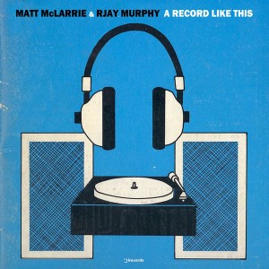 Matt McLarrie & RJay Murphy - A Record Like This [i! Records]