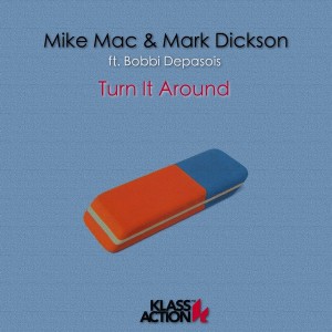 Mike Mac & Mark Dickson feat. Bobbi Depasois - Turn It Around [Klass Action]