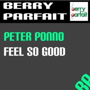 Peter Ponno - Feel so Bad [Berry Parfait]
