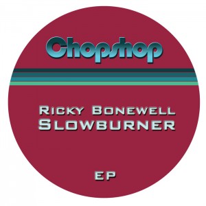 Ricky Bonewell - Slowburner [Chopshop]