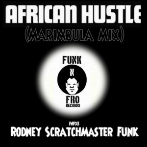 Rodney Scratchmaster Funk - African Hustle (Marimbula Mix) [Funk 'N Fro Records]