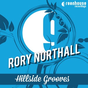 Rory Northall - Hillside Grooves [Greenhouse Recordings]