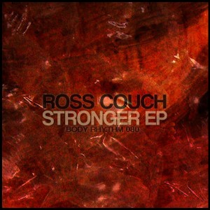 Ross Couch - Stronger EP [Body Rhythm]