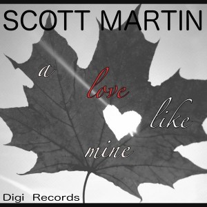 Scott Martin - A Love Like Mine [Digi Records]