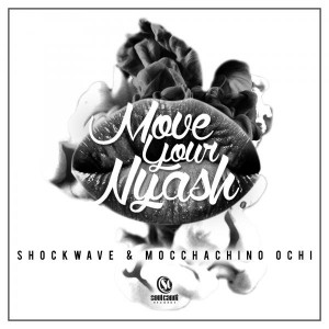 Shockwave feat. Moccachino Ochi - Move Your Nyash [Soul Candi Records]