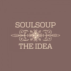 Soulsoup - The Idea [Soulsoup]