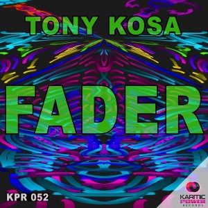 Tony Kosa - Fader [Karmic Power Records]