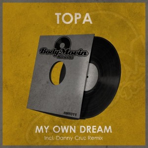 Topa - My Own Dream [Body Movin Records]