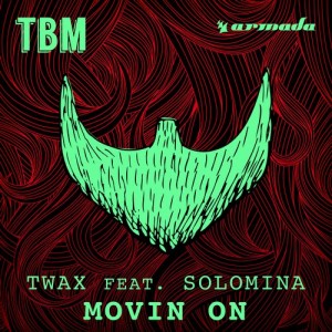 Twax - Movin On [The Bearded Man (Armada)]