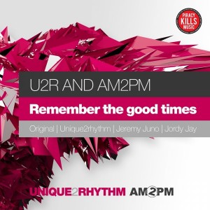 U2R & AM2PM - Remember The Good Times [Unique 2 Rhythm]